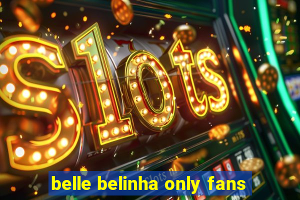 belle belinha only fans